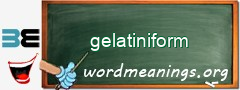WordMeaning blackboard for gelatiniform